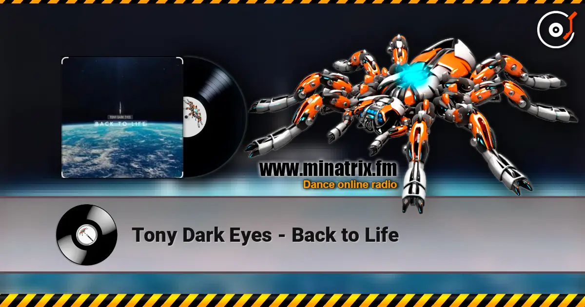 Tony Dark Eyes - Back to Life écouter en ligne en haute qualité | Minatrix.FM