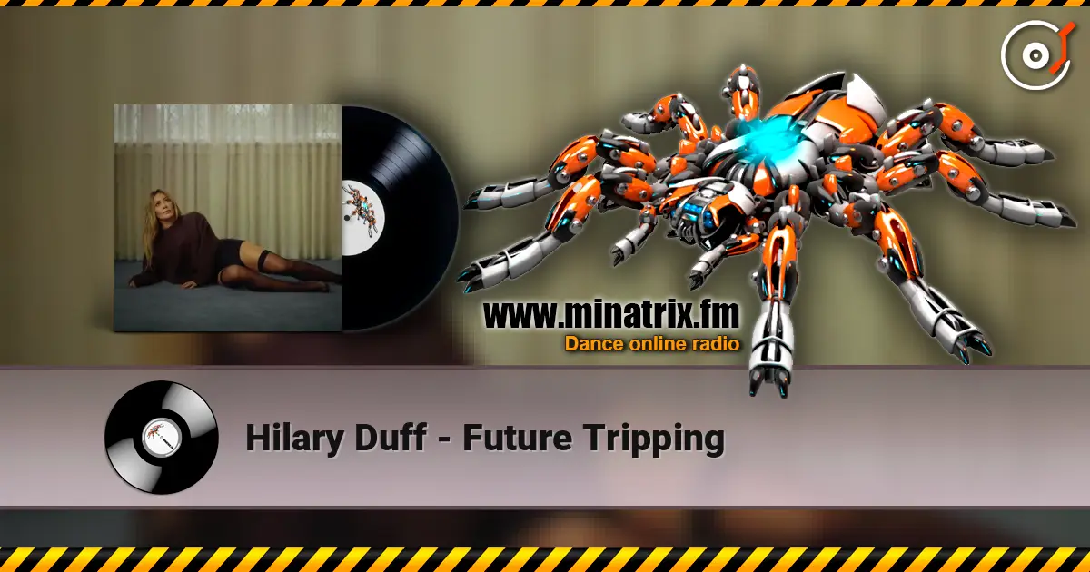 Hilary Duff - Future Tripping écouter en ligne en haute qualité | Minatrix.FM