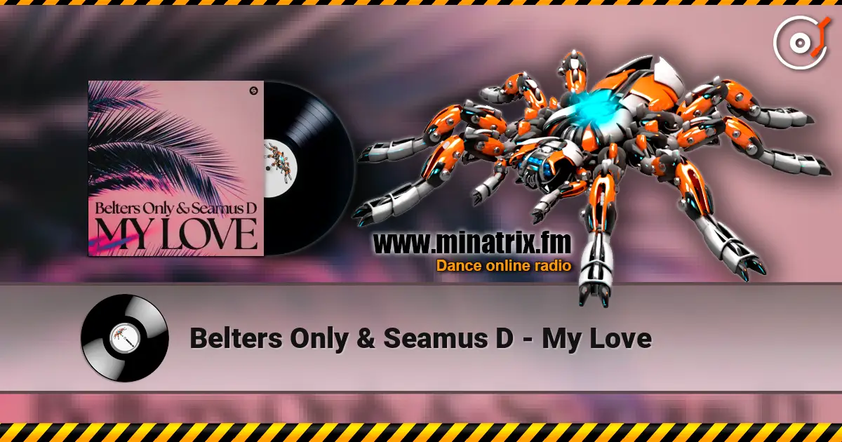 Belters Only & Seamus D - My Love écouter en ligne en haute qualité | Minatrix.FM