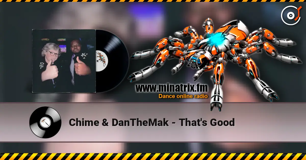 Chime & DanTheMak - That's Good écouter en ligne en haute qualité | Minatrix.FM