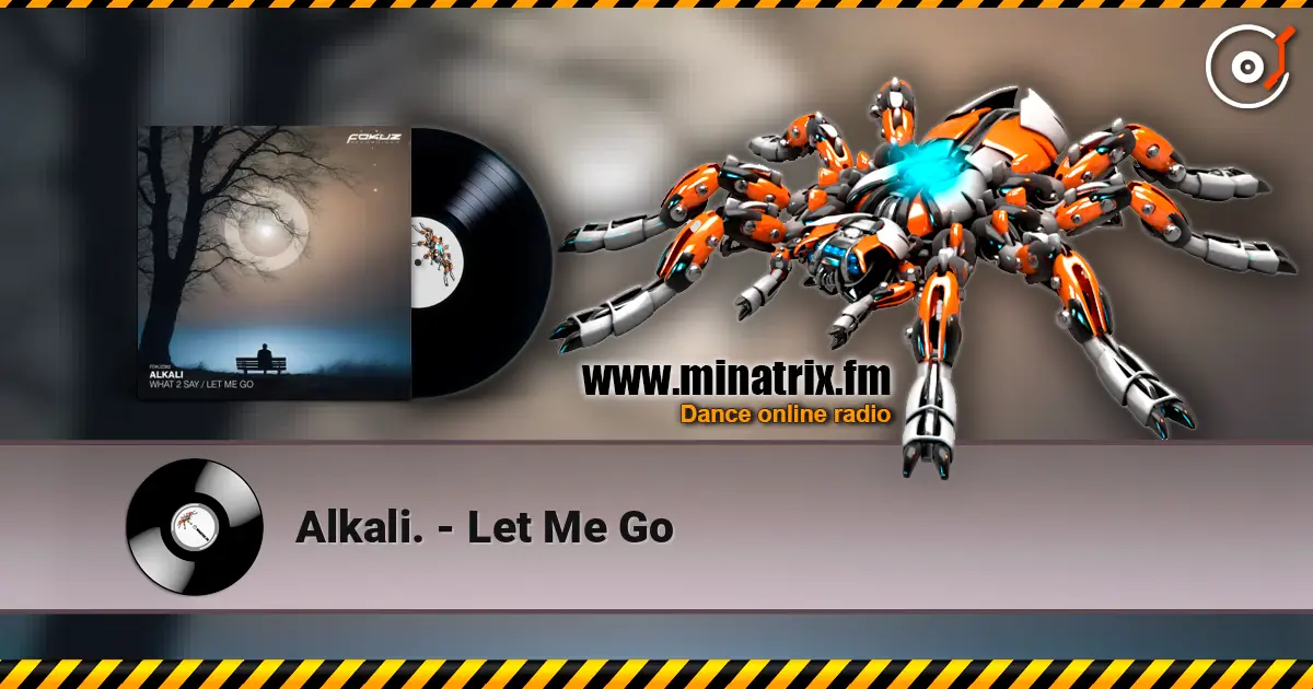 Alkali. - Let Me Go écouter en ligne en haute qualité | Minatrix.FM