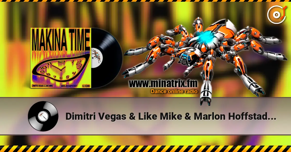 Dimitri Vegas & Like Mike & Marlon Hoffstadt - Makina Time (feat. DJ Konik) écouter en ligne en haute qualité | Minatrix.FM