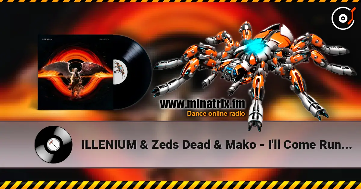 ILLENIUM & Zeds Dead & Mako - I'll Come Runnin écouter en ligne en haute qualité | Minatrix.FM