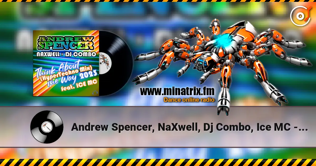 Andrew Spencer, NaXwell, Dj Combo, Ice MC - Think About The Way 2023 (Hypertechno Extended Mix) écouter en ligne en haute qualité | Minatrix.FM