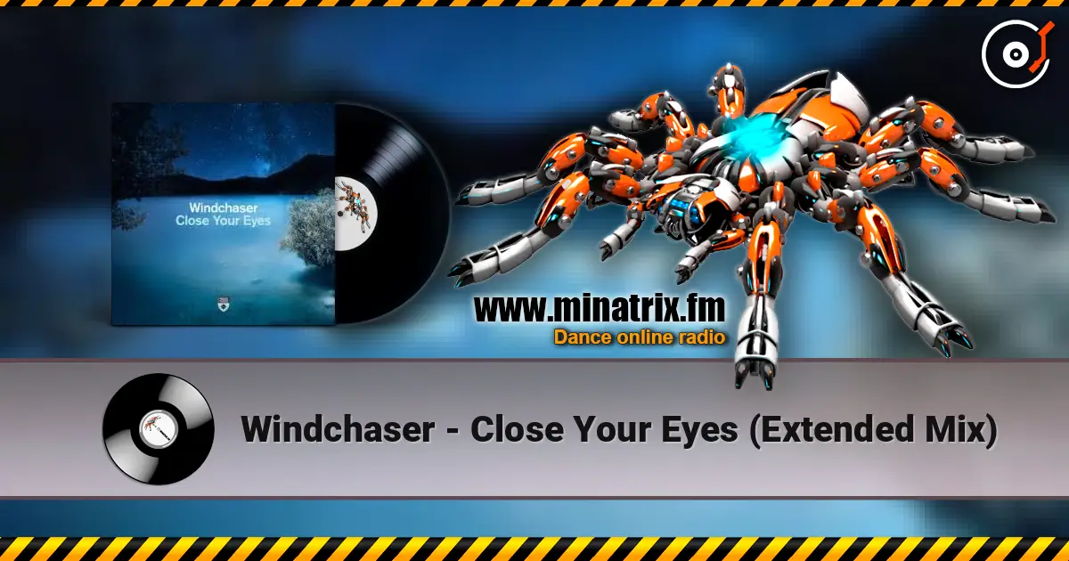 Windchaser - Close Your Eyes (Extended Mix) écouter en ligne en haute qualité | Minatrix.FM