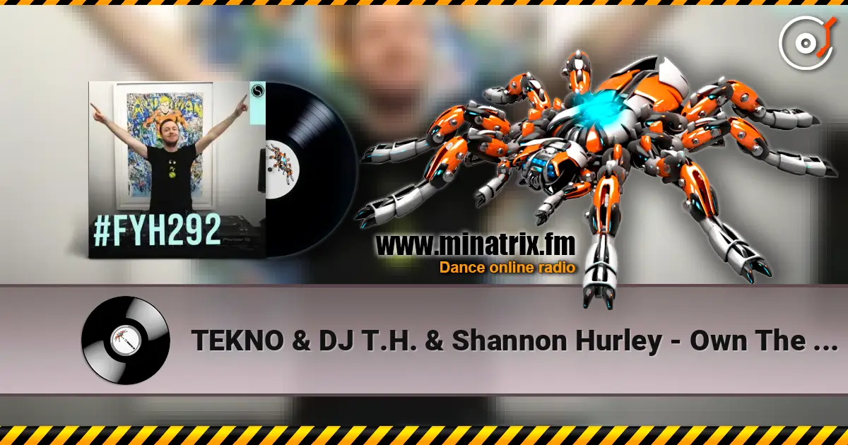 TEKNO & DJ T.H. & Shannon Hurley - Own The Sky écouter en ligne en haute qualité | Minatrix.FM