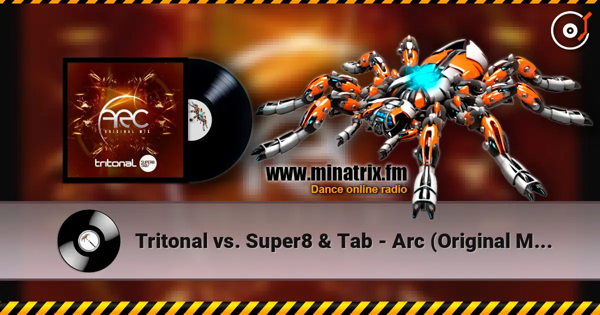 Tritonal vs. Super8 & Tab - Arc (Original Mix) écouter en ligne en haute qualité | Minatrix.FM