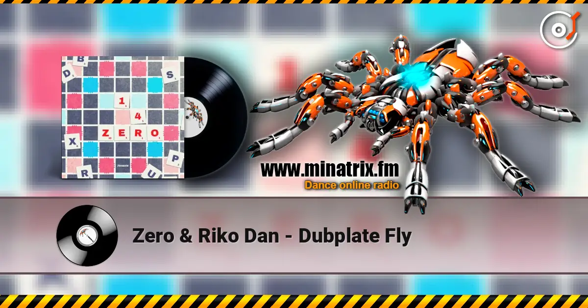Zero & Riko Dan - Dubplate Fly écouter en ligne en haute qualité | Minatrix.FM