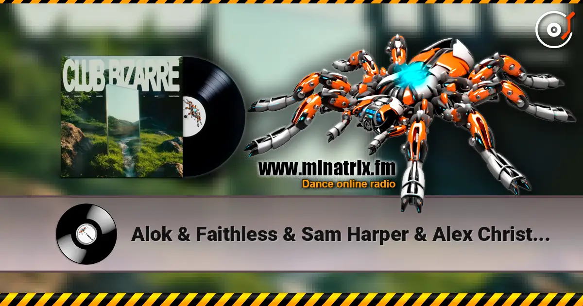 Alok & Faithless & Sam Harper & Alex Christensen - Club Bizarre écouter en ligne en haute qualité | Minatrix.FM