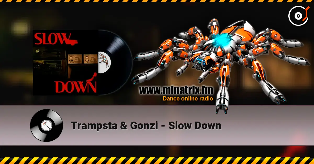 Trampsta & Gonzi - Slow Down écouter en ligne en haute qualité | Minatrix.FM