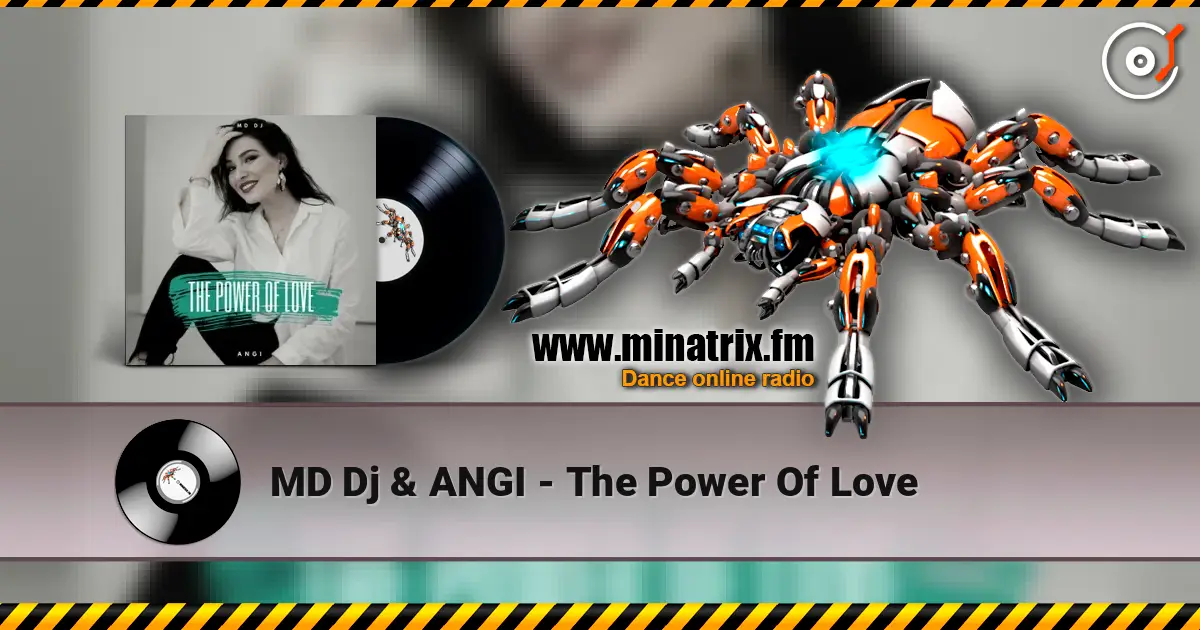 MD Dj & ANGI - The Power Of Love écouter en ligne en haute qualité | Minatrix.FM
