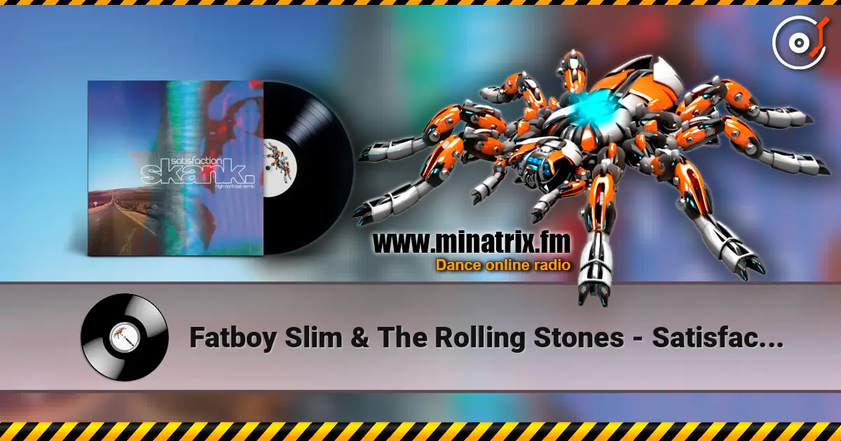 Fatboy Slim & The Rolling Stones - Satisfaction Skank (High Contrast Remix) écouter en ligne en haute qualité | Minatrix.FM