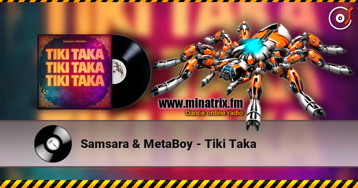 Samsara & MetaBoy - Tiki Taka écouter en ligne en haute qualité | Minatrix.FM
