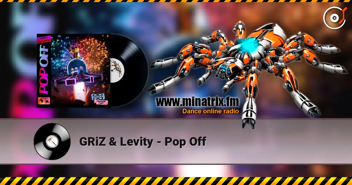 GRiZ & Levity - Pop Off écouter en ligne en haute qualité | Minatrix.FM