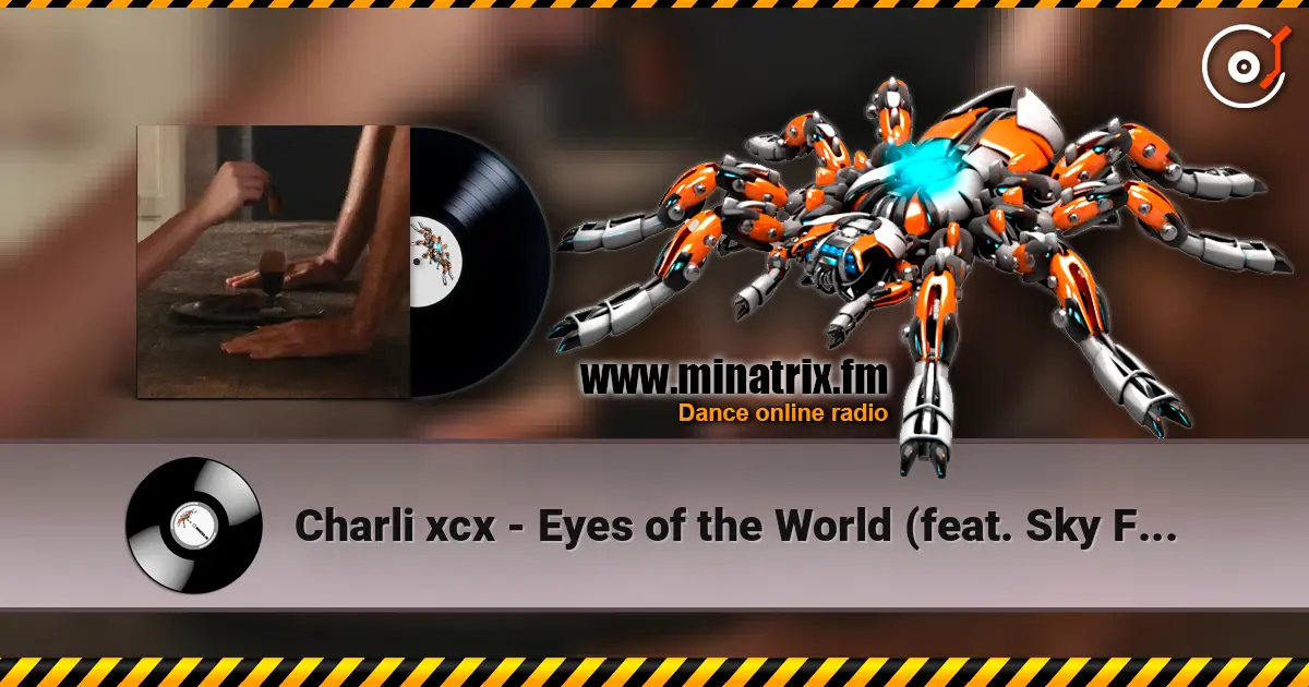 Charli xcx - Eyes of the World (feat. Sky Ferreira) écouter en ligne en haute qualité | Minatrix.FM