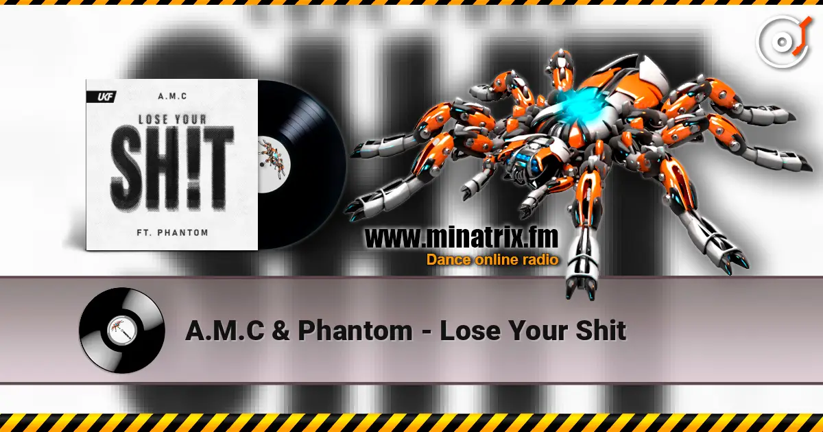 A.M.C & Phantom - Lose Your Shit écouter en ligne en haute qualité | Minatrix.FM