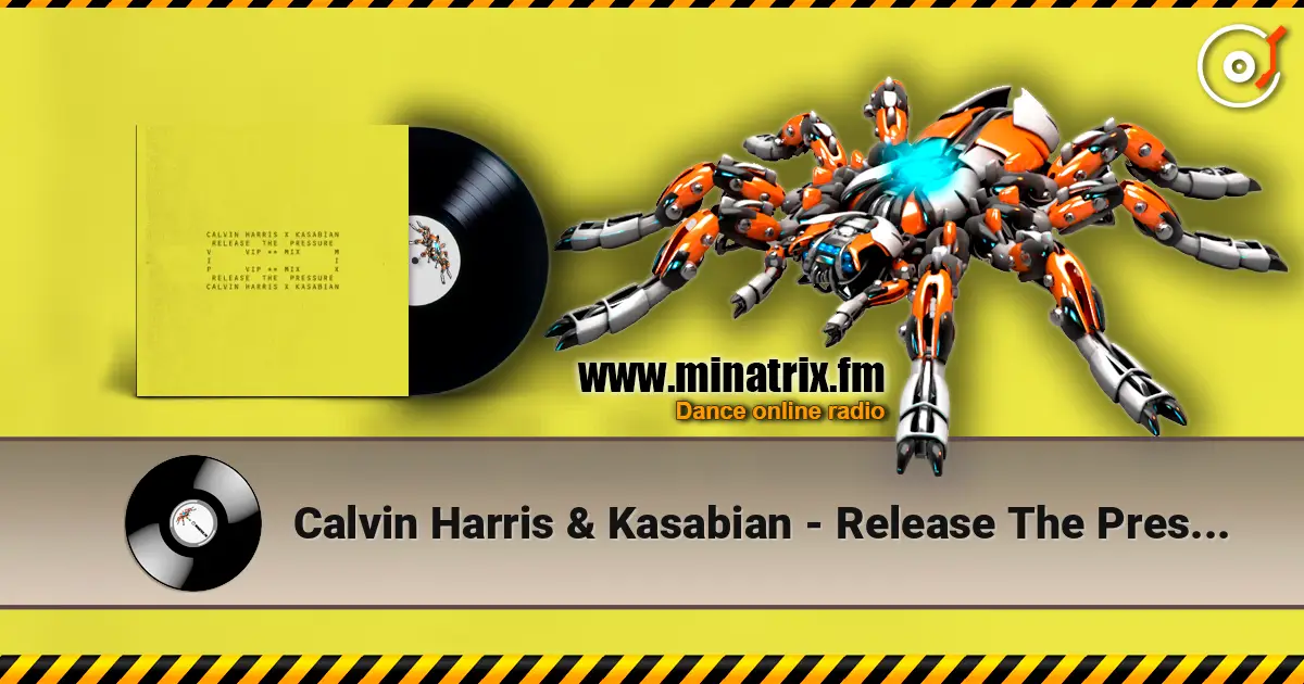 Calvin Harris & Kasabian - Release The Pressure (VIP Mix) écouter en ligne en haute qualité | Minatrix.FM