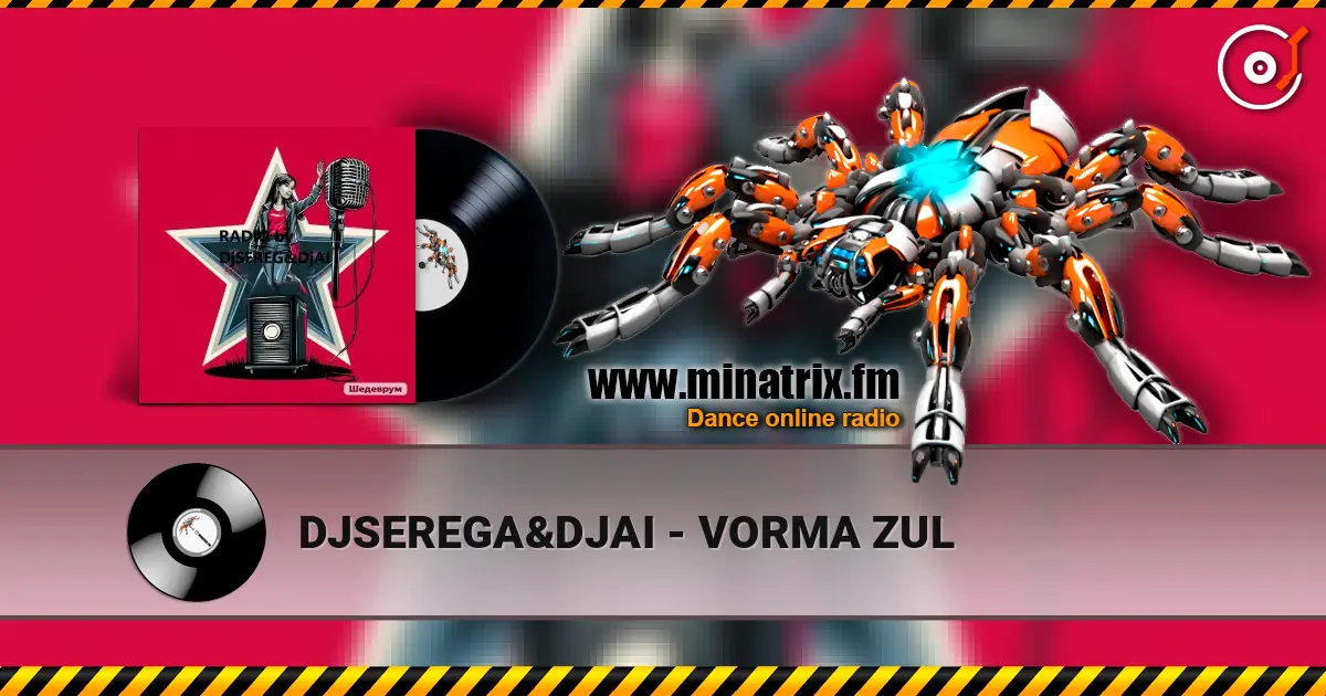 DJSEREGA&DJAI - VORMA ZUL écouter en ligne en haute qualité | Minatrix.FM