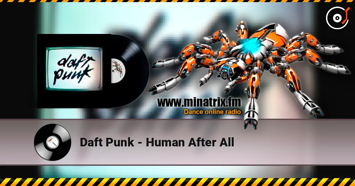 Daft Punk - Human After All écouter en ligne en haute qualité | Minatrix.FM