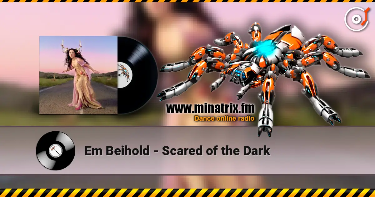 Em Beihold - Scared of the Dark écouter en ligne en haute qualité | Minatrix.FM