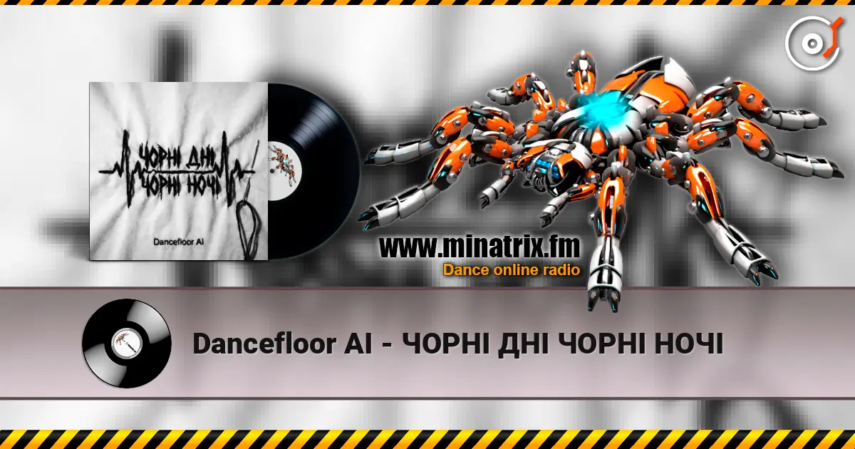 Dancefloor AI - ЧОРНІ ДНІ ЧОРНІ НОЧІ écouter en ligne en haute qualité | Minatrix.FM