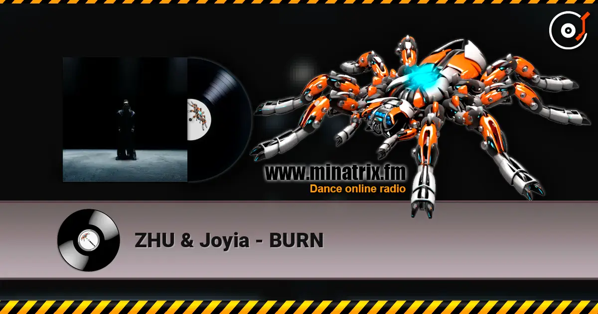 ZHU & Joyia - BURN écouter en ligne en haute qualité | Minatrix.FM