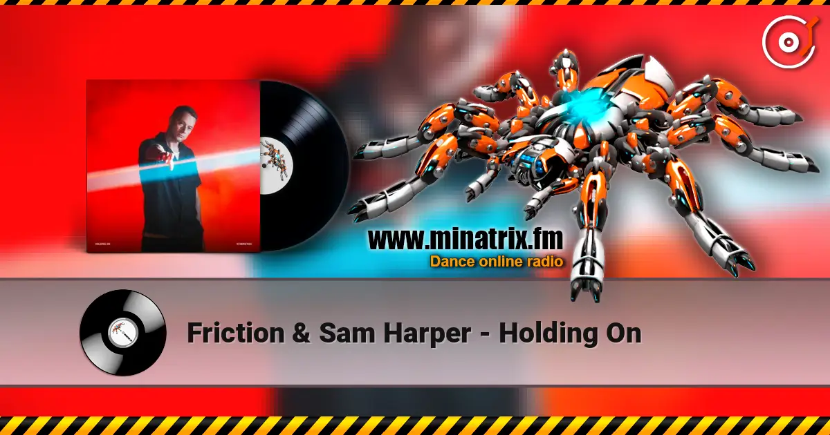 Friction & Sam Harper - Holding On écouter en ligne en haute qualité | Minatrix.FM