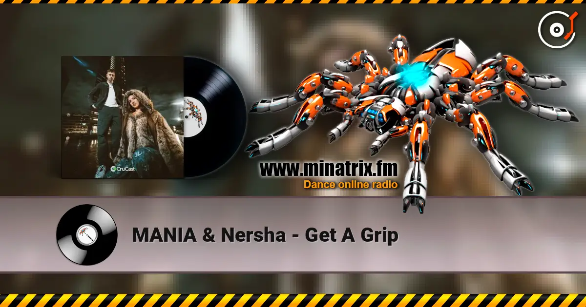 MANIA & Nersha - Get A Grip écouter en ligne en haute qualité | Minatrix.FM