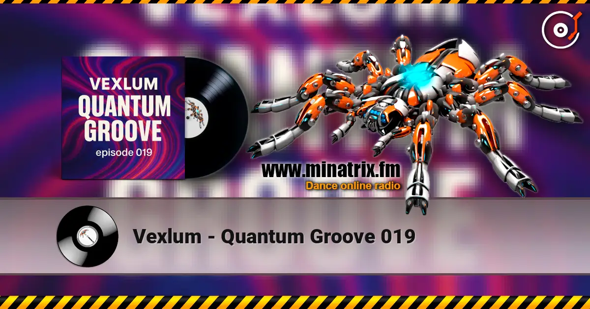 Vexlum - Quantum Groove 019 écouter en ligne en haute qualité | Minatrix.FM