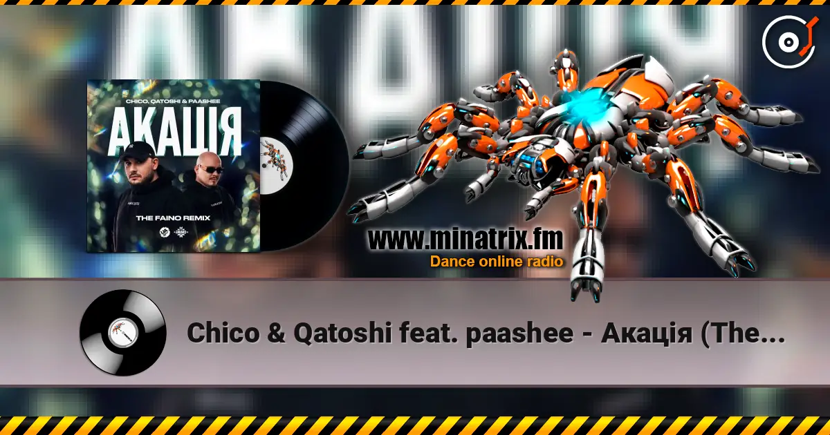 Chico & Qatoshi feat. paashee - Акація (The Faino Remix) écouter en ligne en haute qualité | Minatrix.FM