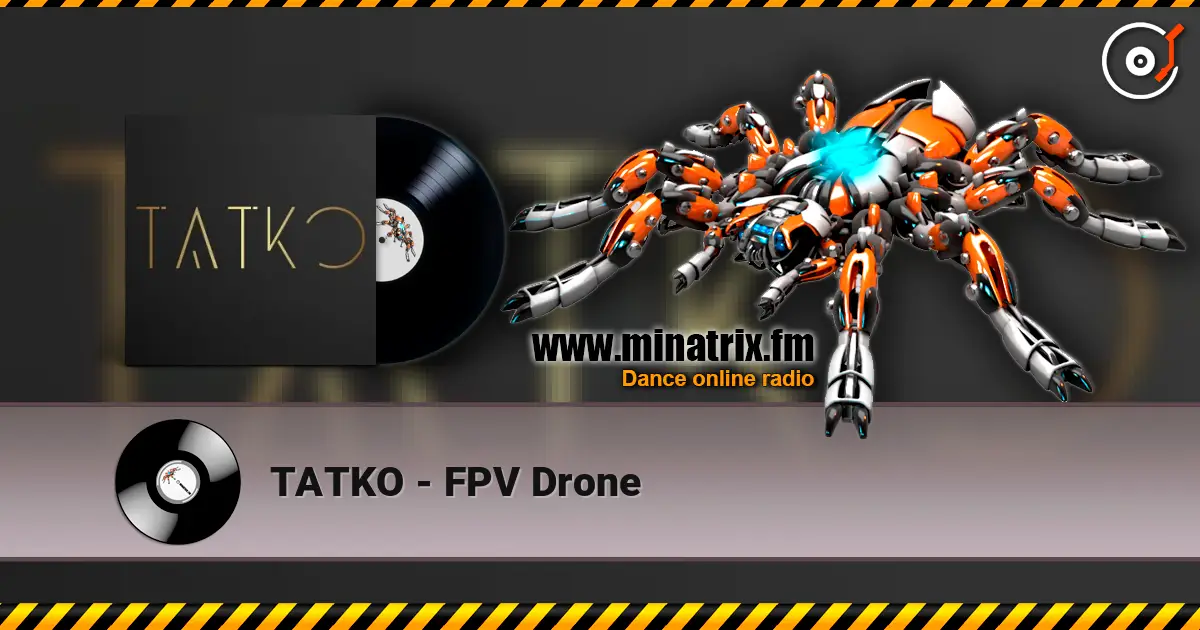 TATKO - FPV Drone écouter en ligne en haute qualité | Minatrix.FM
