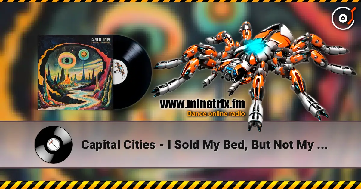 Capital Cities - I Sold My Bed, But Not My Stereo (Predux) écouter en ligne en haute qualité | Minatrix.FM