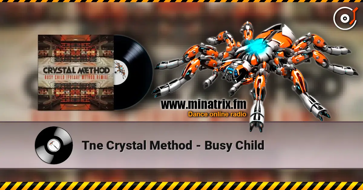 Tne Crystal Method - Busy Child écouter en ligne en haute qualité | Minatrix.FM
