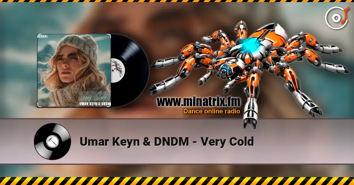 Umar Keyn & DNDM - Very Cold écouter en ligne en haute qualité | Minatrix.FM