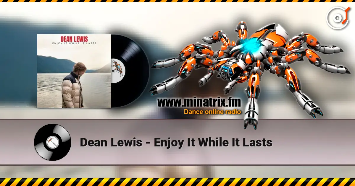 Dean Lewis - Enjoy It While It Lasts écouter en ligne en haute qualité | Minatrix.FM