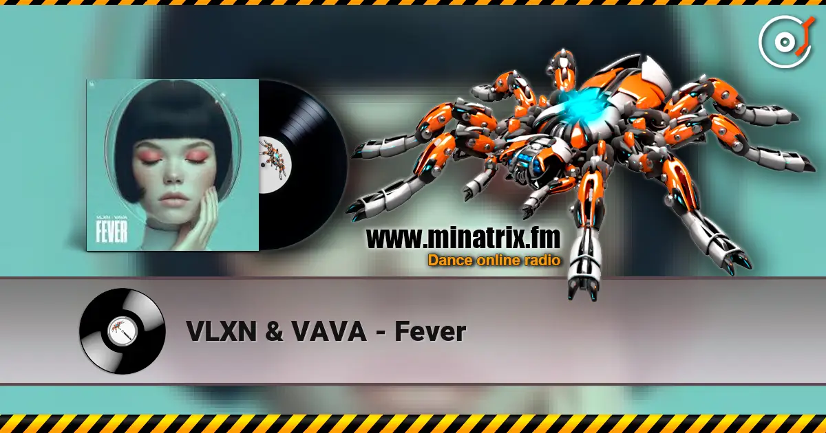 VLXN & VAVA - Fever écouter en ligne en haute qualité | Minatrix.FM