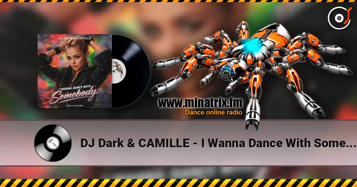 DJ Dark & CAMILLE - I Wanna Dance With Somebody (Who Loves Me) écouter en ligne en haute qualité | Minatrix.FM
