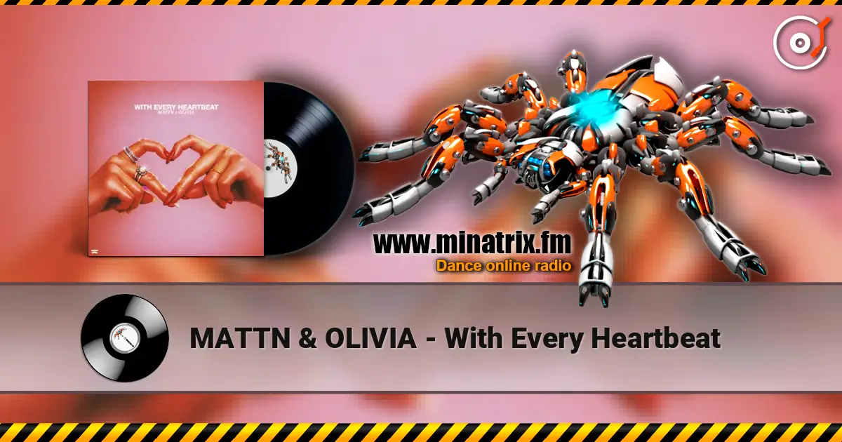 MATTN & OLIVIA - With Every Heartbeat écouter en ligne en haute qualité | Minatrix.FM