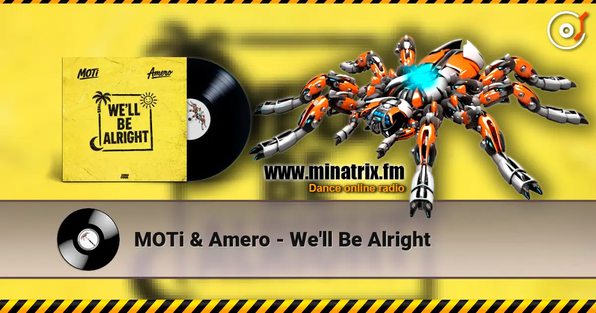 MOTi & Amero - We'll Be Alright écouter en ligne en haute qualité | Minatrix.FM