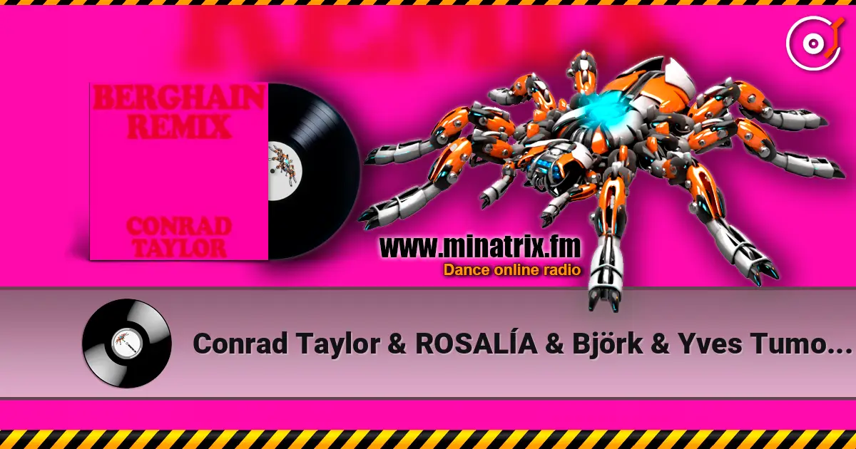 Conrad Taylor & ROSALÍA & Björk & Yves Tumor - Berghain écouter en ligne en haute qualité | Minatrix.FM