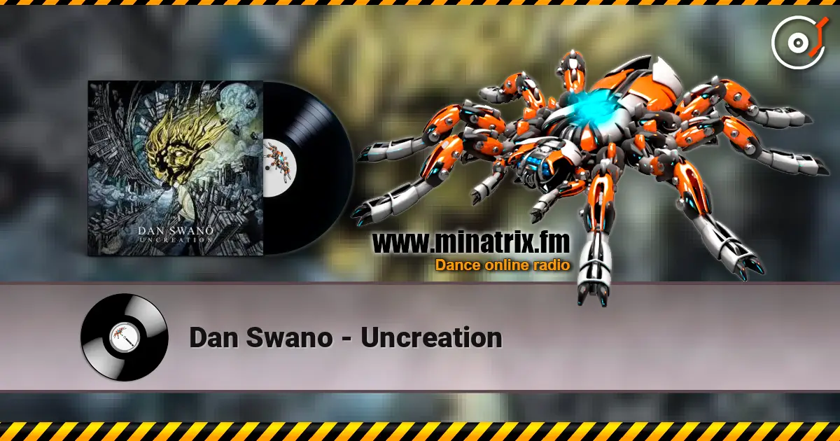 Dan Swano - Uncreation écouter en ligne en haute qualité | Minatrix.FM