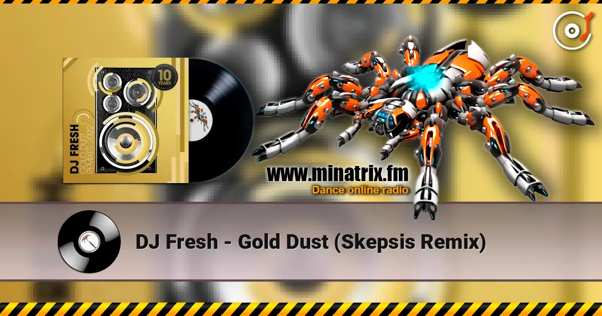 DJ Fresh - Gold Dust (Skepsis Remix) écouter en ligne en haute qualité | Minatrix.FM