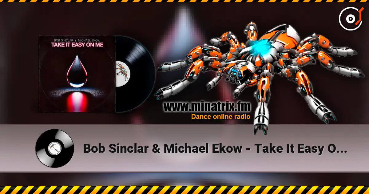Bob Sinclar & Michael Ekow - Take It Easy On Me (Extended) écouter en ligne en haute qualité | Minatrix.FM