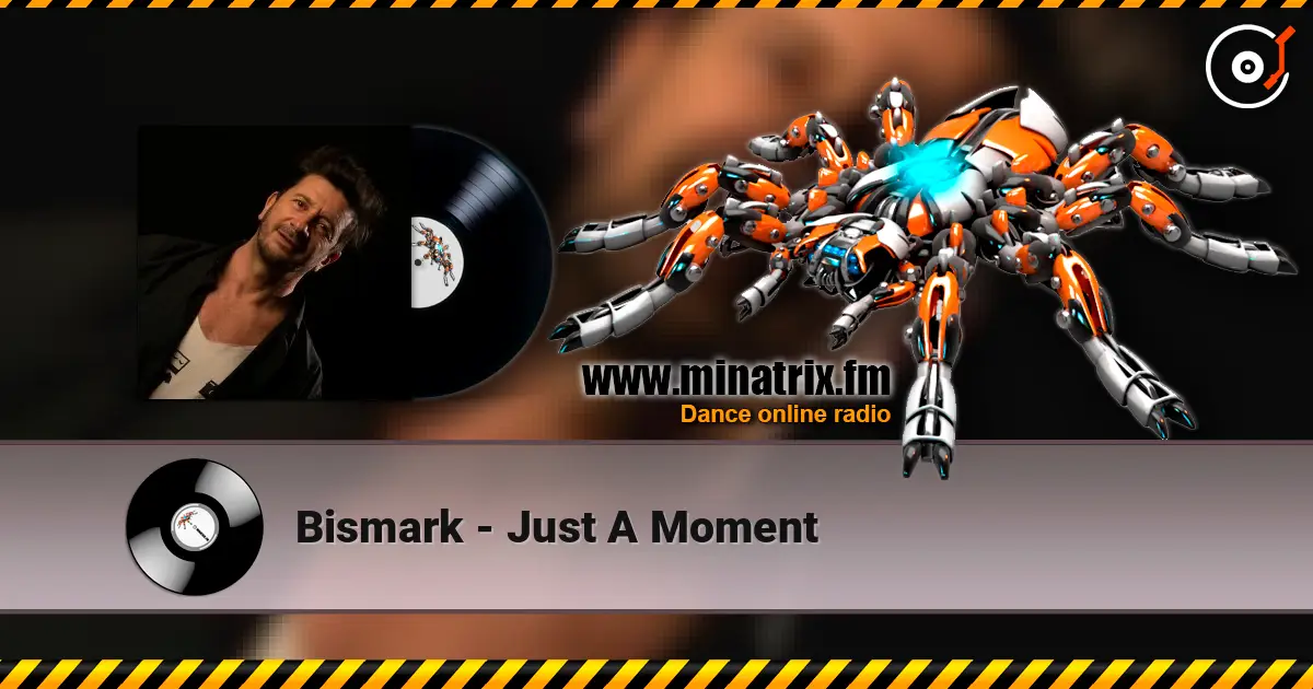 Bismark - Just A Moment écouter en ligne en haute qualité | Minatrix.FM