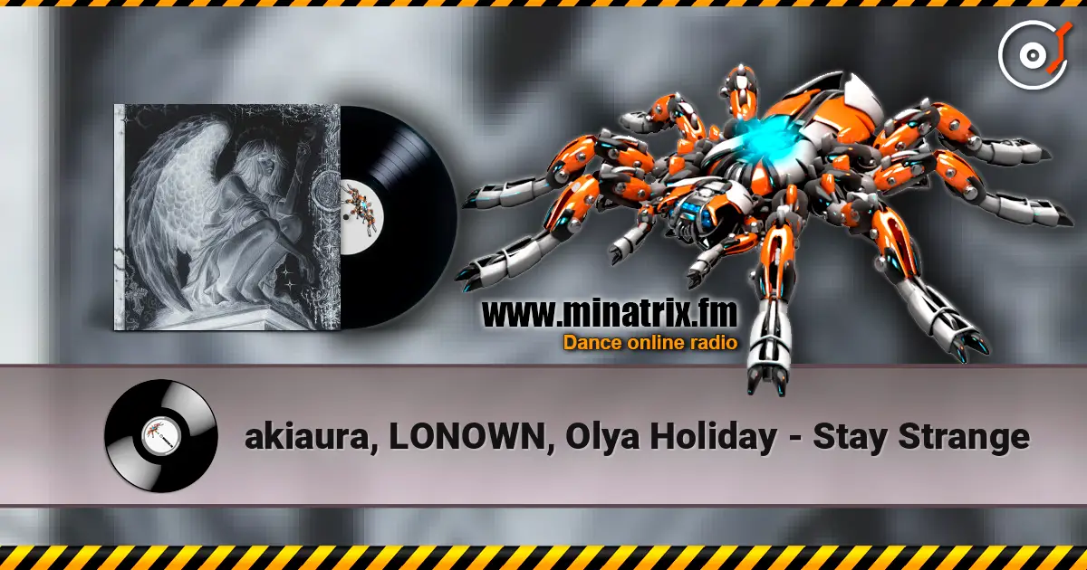akiaura, LONOWN, Olya Holiday - Stay Strange écouter en ligne en haute qualité | Minatrix.FM