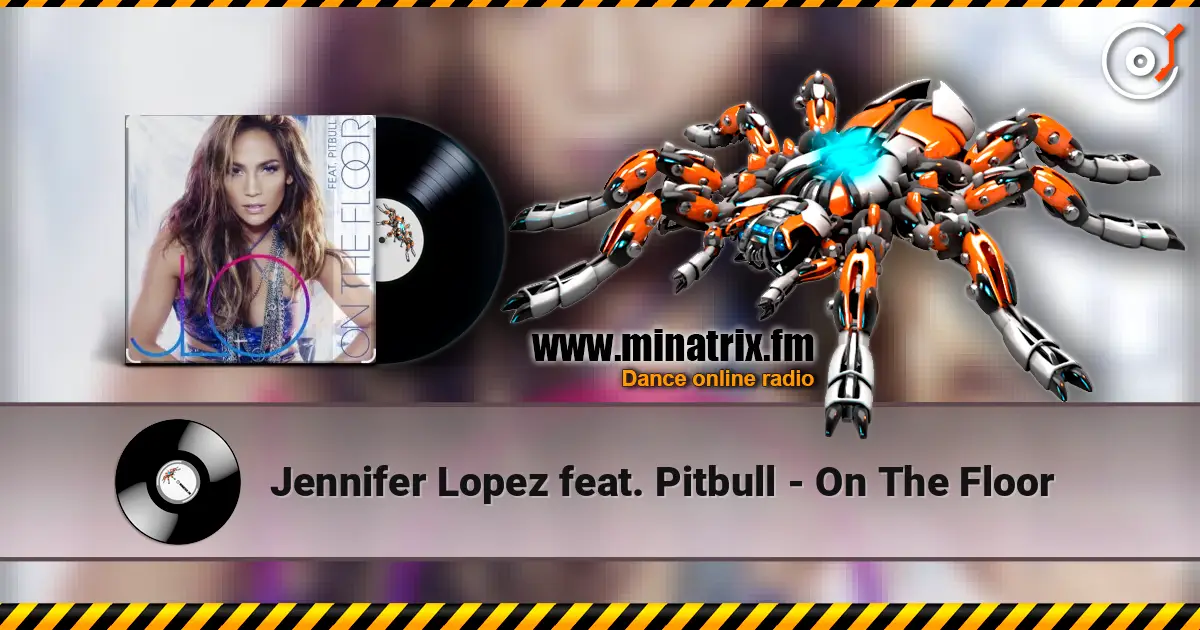 Jennifer Lopez feat. Pitbull - On The Floor écouter en ligne en haute qualité | Minatrix.FM