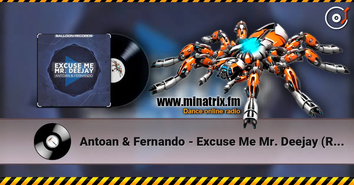 Antoan & Fernando - Excuse Me Mr. Deejay (Radio Mix) écouter en ligne en haute qualité | Minatrix.FM