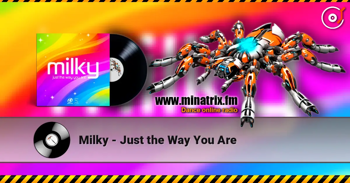 Milky - Just the Way You Are écouter en ligne en haute qualité | Minatrix.FM