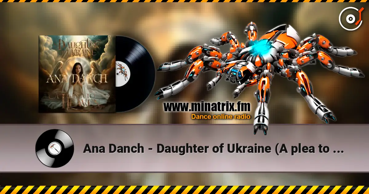 Ana Danch - Daughter of Ukraine (A plea to Heaven) écouter en ligne en haute qualité | Minatrix.FM