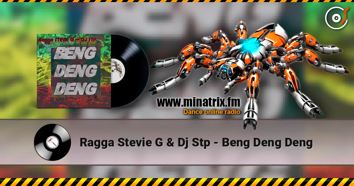 Ragga Stevie G & Dj Stp - Beng Deng Deng écouter en ligne en haute qualité | Minatrix.FM